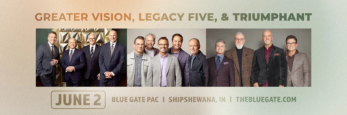 Greater Vision + Legacy 5 + Triumphant Qt
 - June 2, 2026 - Shipshewana, IN